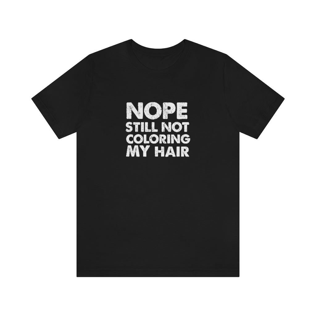 Still Not Coloring My Hair Classic Tee