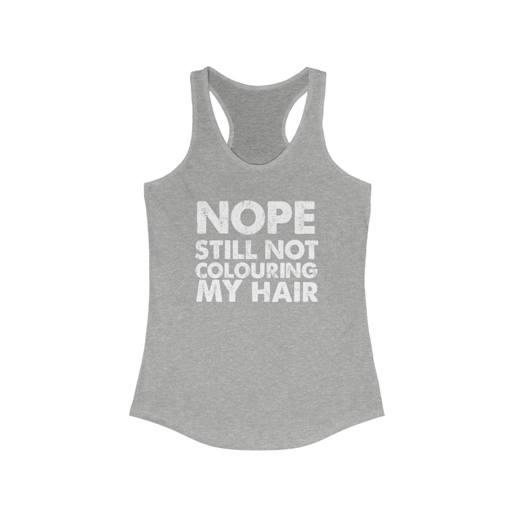 Still Not Colouring my Hair Tank Top
