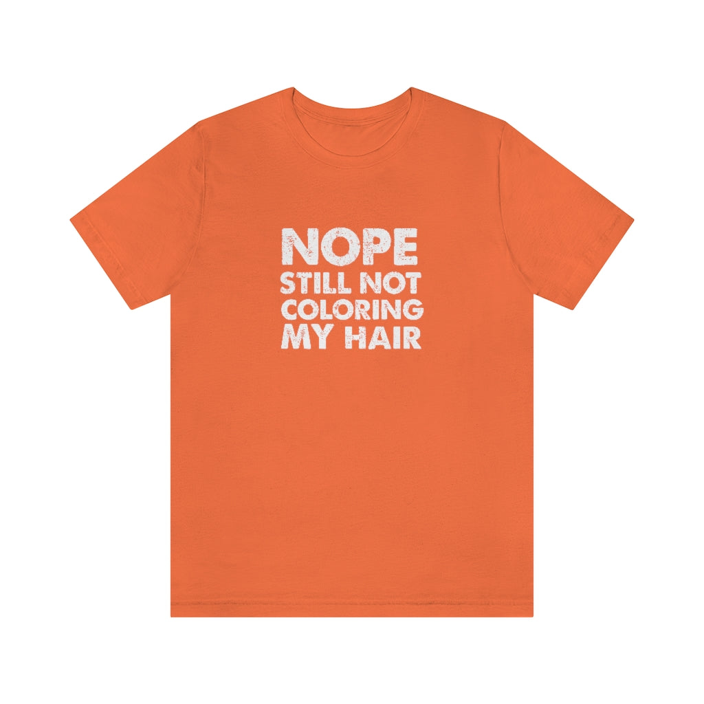 Still Not Coloring My Hair Classic Tee