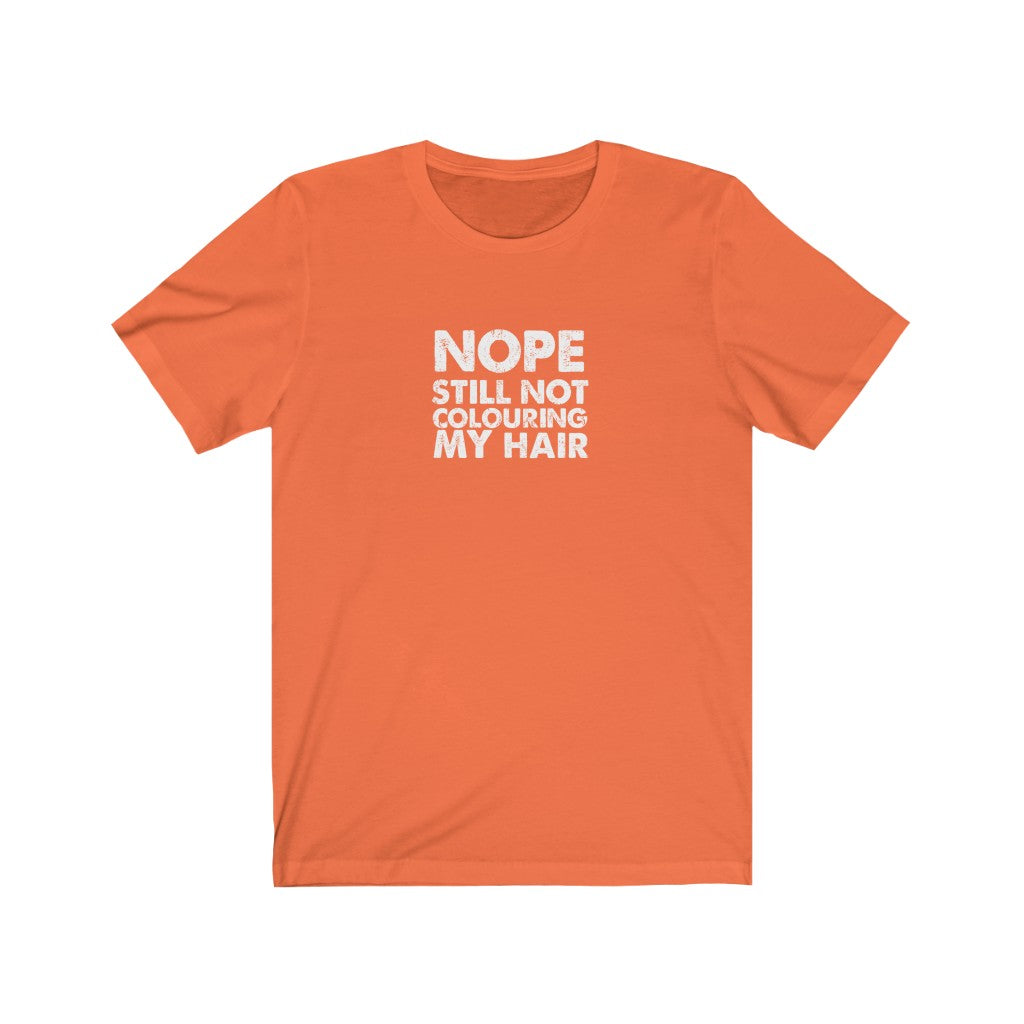 Still Not Colouring my Hair Classic Tee