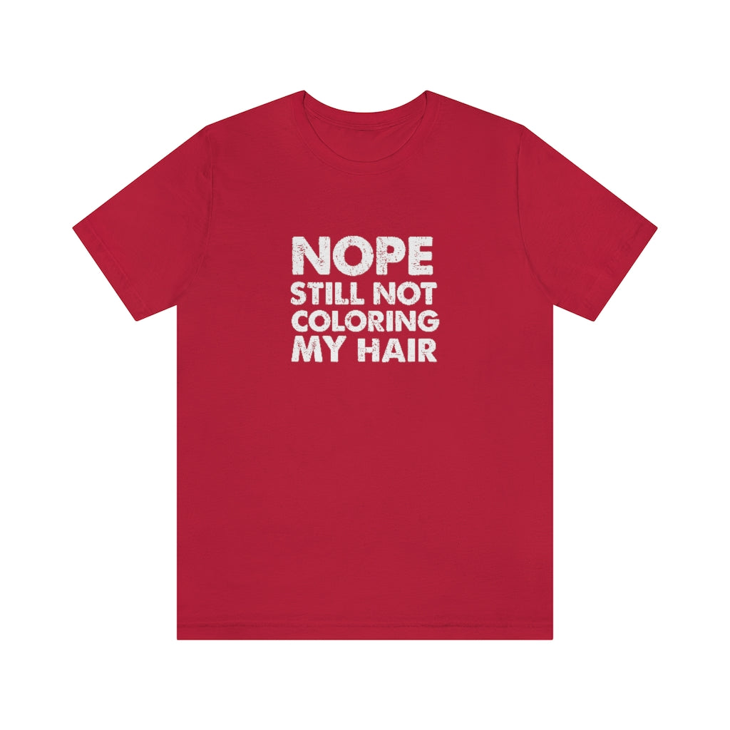 Still Not Coloring My Hair Classic Tee