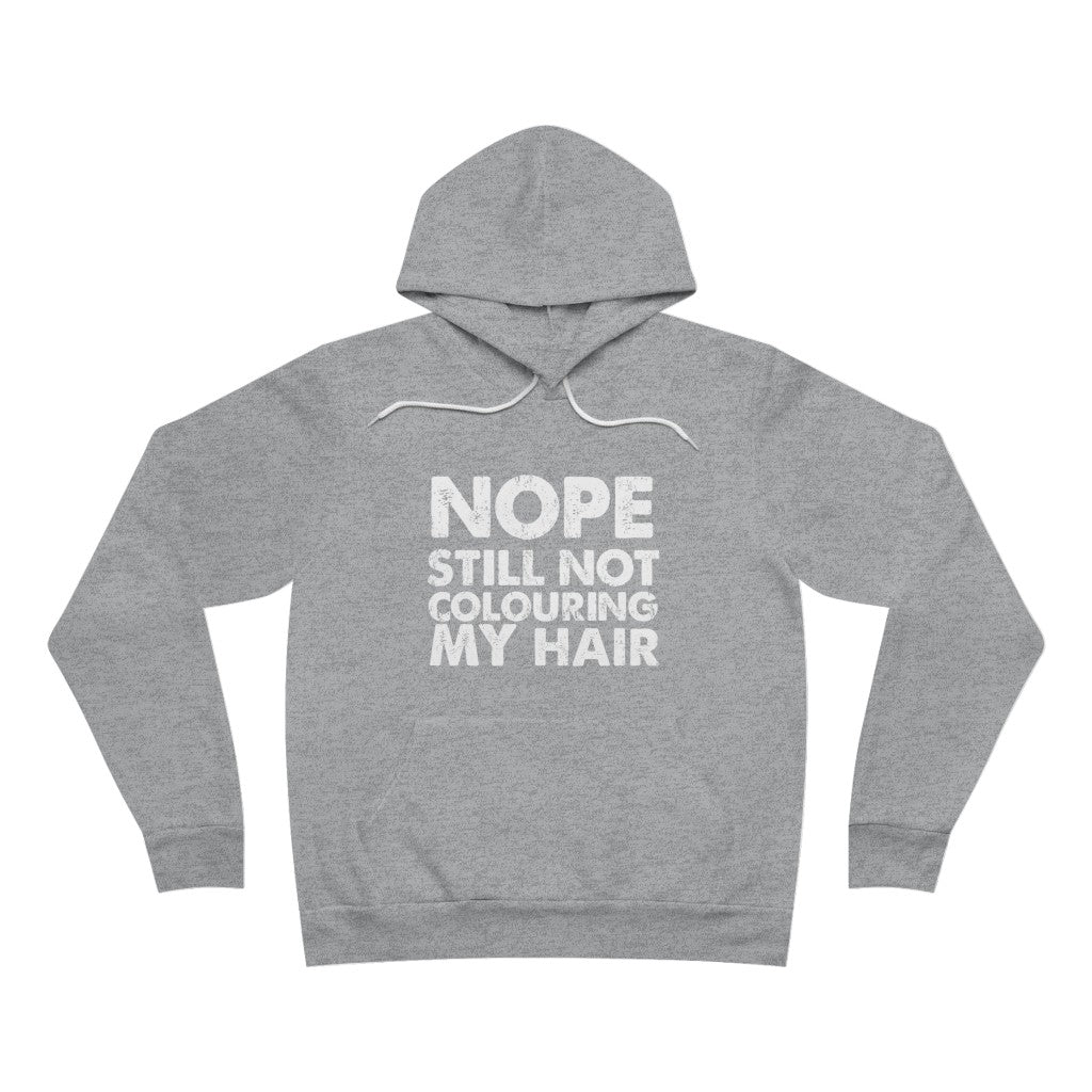 Still Not Colouring my Hair Sponge Fleece Pullover Hoodie