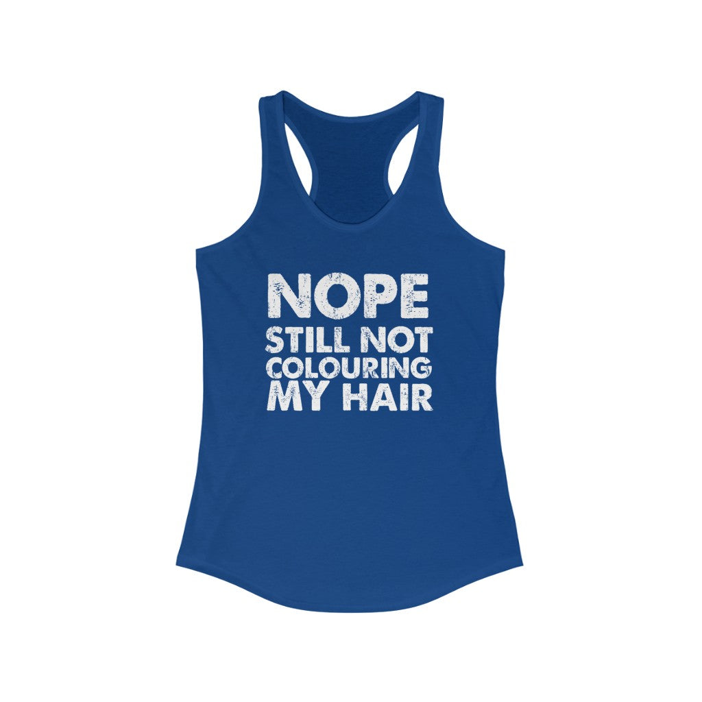 Still Not Colouring my Hair Tank Top