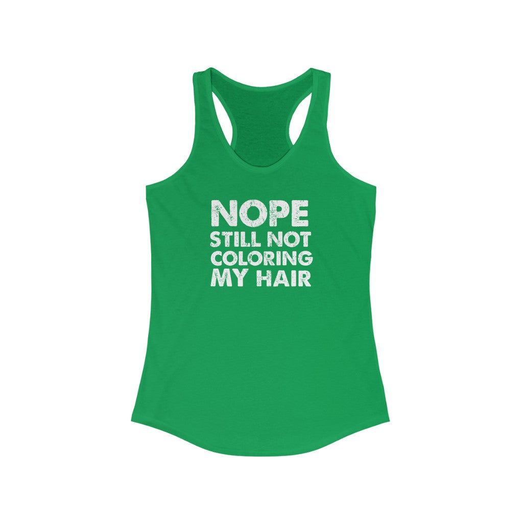 Still Not Coloring my Hair Tank Top
