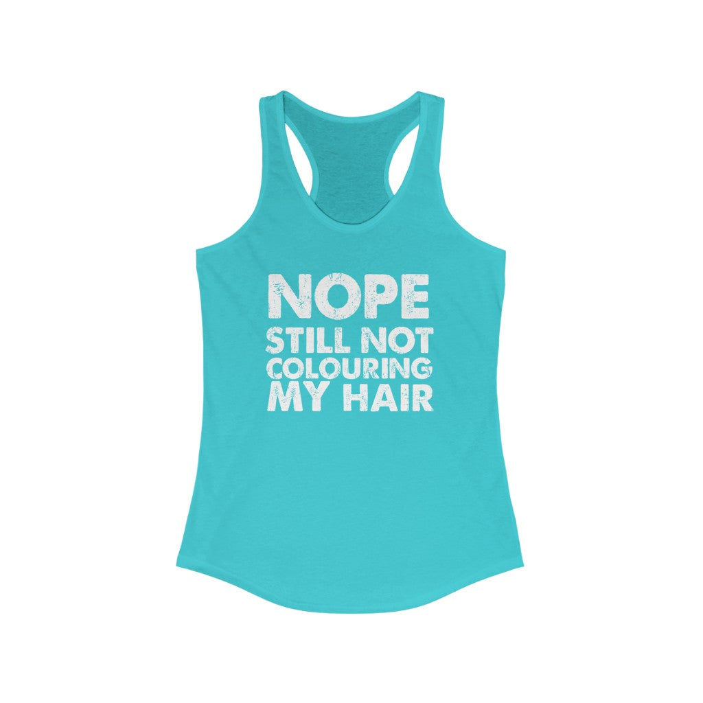 Still Not Colouring my Hair Tank Top