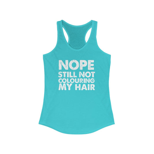 Still Not Colouring my Hair Tank Top