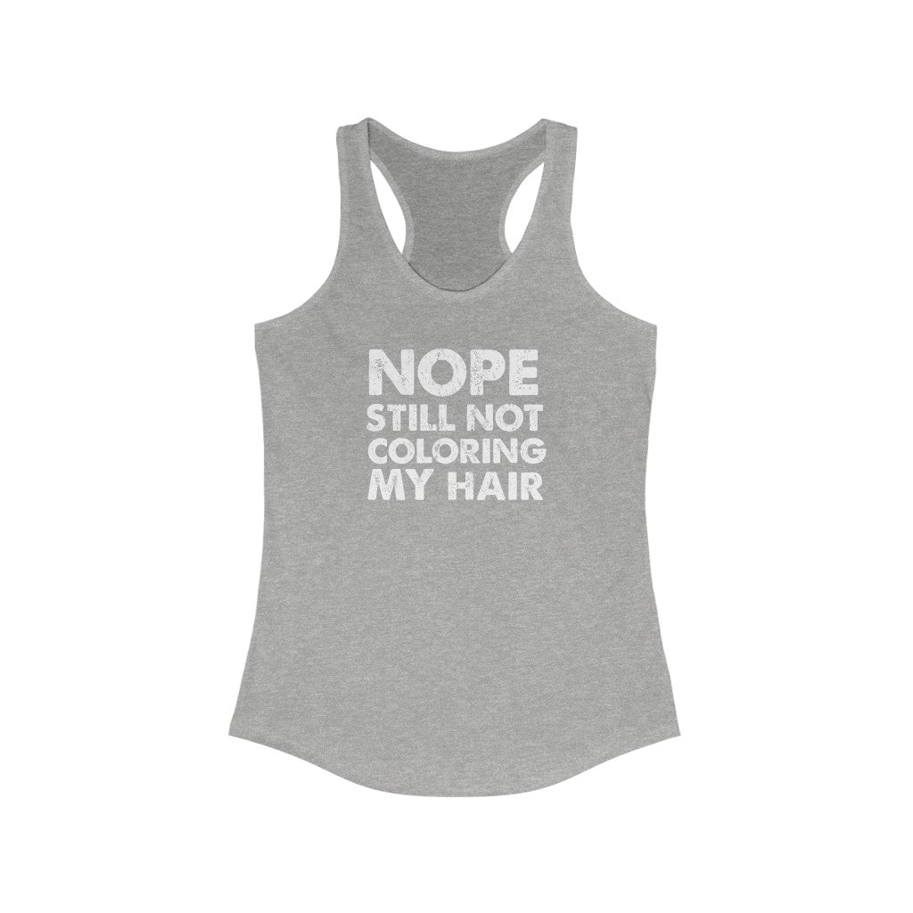 Still Not Coloring my Hair Tank Top