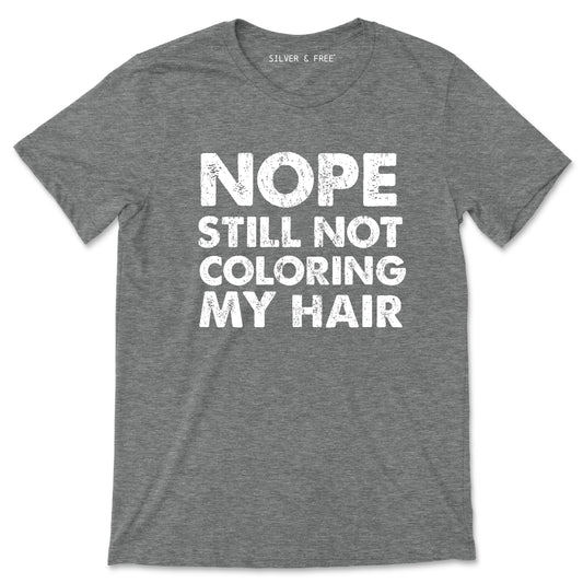 Still Not Coloring My Hair Classic Tee