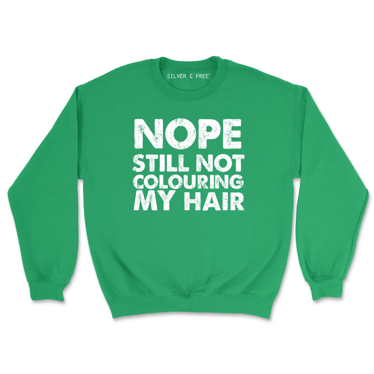 Still Not Coloring/Colouring My Hair Sweatshirt