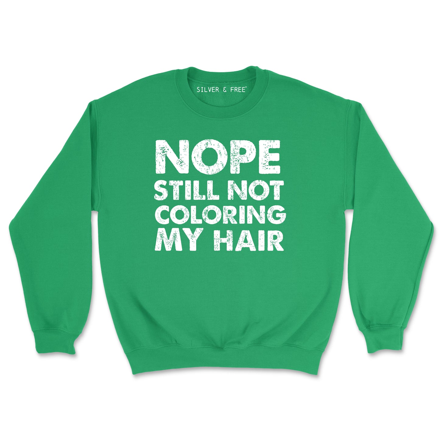 Still Not Coloring/Colouring My Hair Sweatshirt