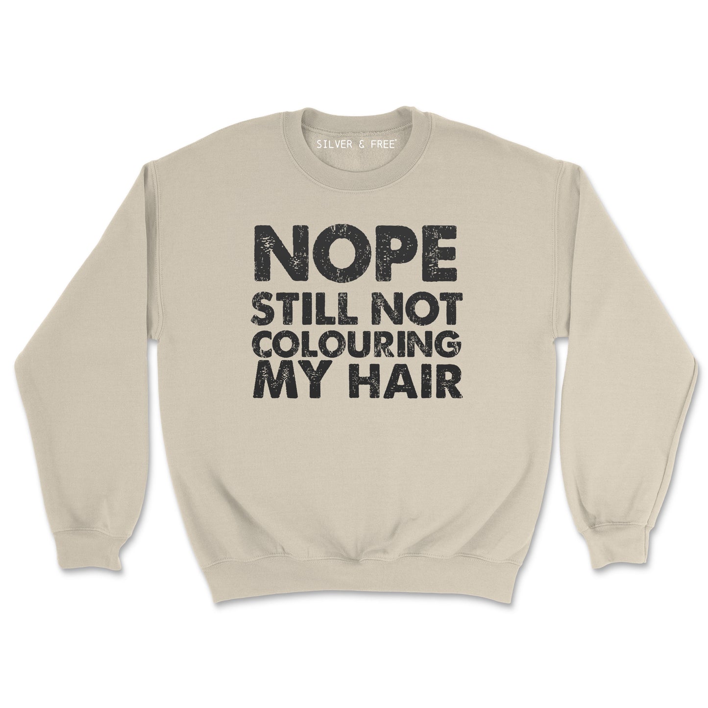 Still Not Coloring/Colouring My Hair Sweatshirt