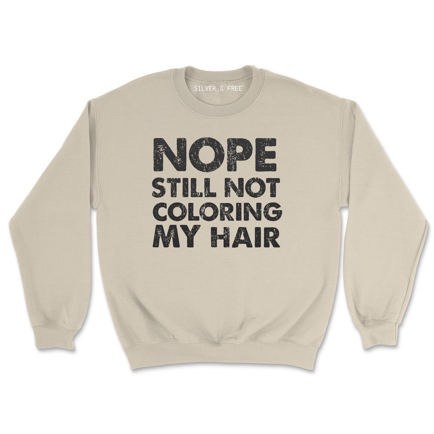 Still Not Coloring/Colouring My Hair Sweatshirt