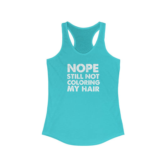 Still Not Coloring my Hair Tank Top