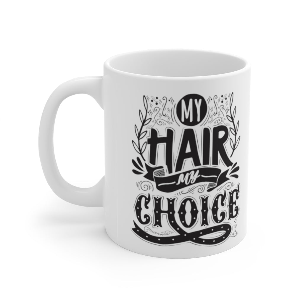 MY HAIR - MY CHOICE Mug
