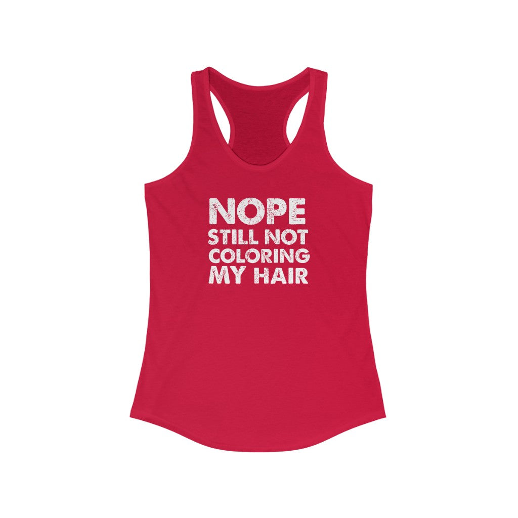 Still Not Coloring my Hair Tank Top