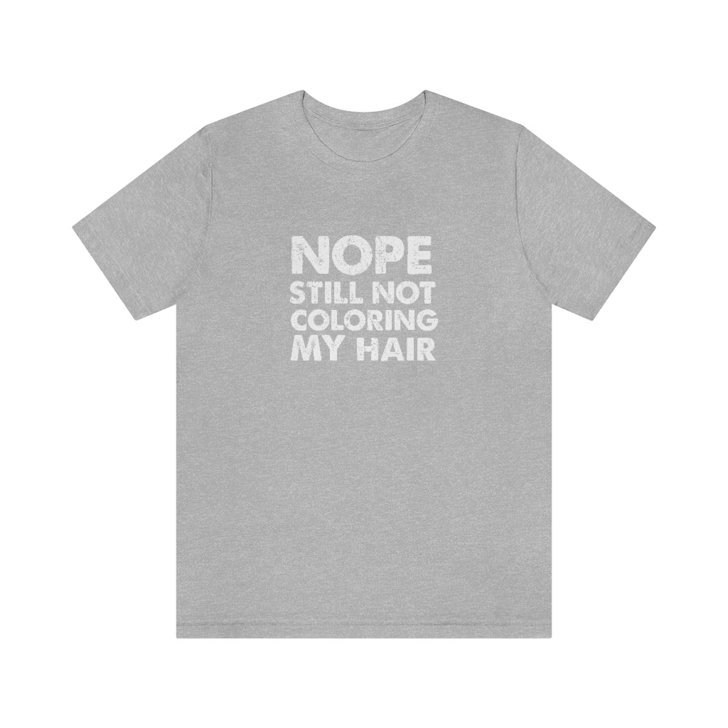 Still Not Coloring My Hair Classic Tee