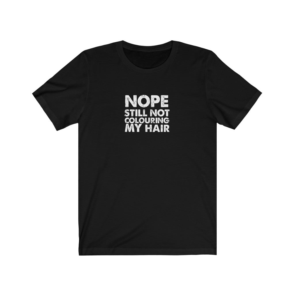 Still Not Colouring my Hair Classic Tee