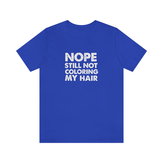 Still Not Coloring My Hair Classic Tee