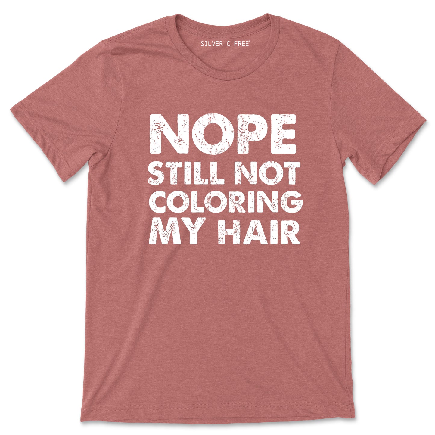 Still Not Coloring My Hair Classic Tee